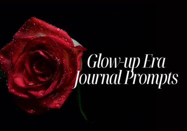 Glow-up Era Journal Prompts