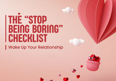 The “Stop Being Boring” Checklist