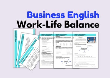 Business English, Business Coaching, Work-Life balance, Discussions, Vocabulary, Giving suggestions,