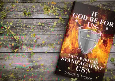 A companion journal to the book "If God Be for Us, Then Who Can Stand Against Us." by Janice D. McKo