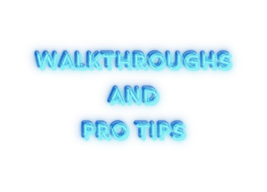 WalkThroughs and Pro Tips