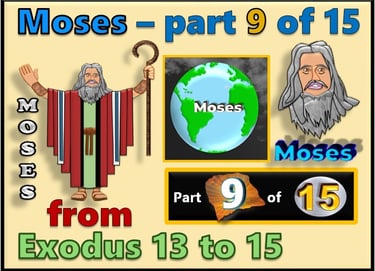 Moses part 9 of 15 - from Exodus 13 to 15  - re-told by Debbie Dunn