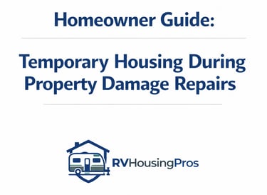 Homeowner guide to temporary housing during property damage repairs by RV Housing Pros.