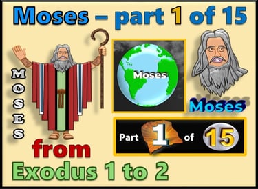 Moses part 1 of 15 - from Exodus 1 to 2  - re-told by Debbie Dunn