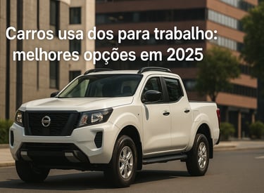 Carros usados para trabalho — melhores opções em 2025 com destaque para picape Nissan branca em rua