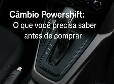 Interior de Ford Focus com câmbio Powershift em destaque, alavanca na posição “D” e painel de marcha