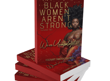 Black Women Aren't Strong: We're Unapologetic!