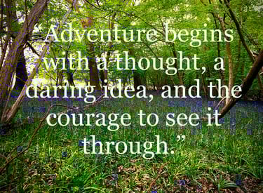 nature forest travel qoutes ädventure begins with a thought, a daring idea, and the courage to see i