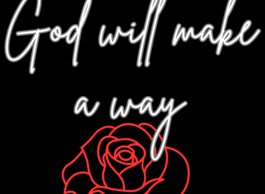 God will make a way.