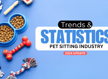 Trends & Statistics in Pet Sitting Industry 