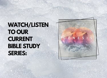 Watch/Listen to our Current Bible Study Series