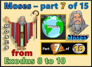 Moses part 7 of 15 - from Exodus 8 to 10  - re-told by Debbie Dunn