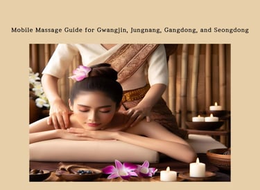 Mobile massage guide for Gwangjin, Jungnang, Gangdong, and Seongdong with relaxing shoulder care.