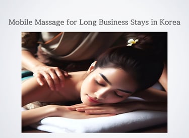 Mobile massage for long business stays in Korea with relaxing neck and shoulder care.