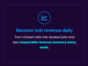 Turn missed calls into booked jobs and see measurable revenue recovery every week.