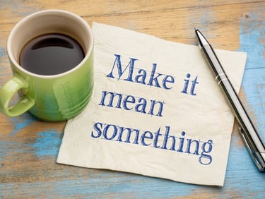 quote: Make is mean something