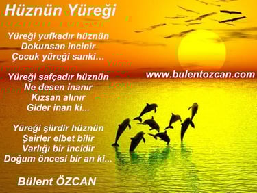 Hüznün Yüreği, Şiir, Bülent Özcan