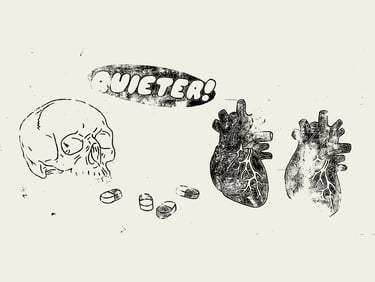rough digital art of a skull 2 anatomical hearts pills and the word "quieter"
