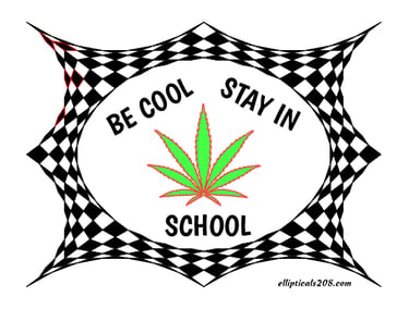 Be Cool Stay In School graphic with a green cannabis leaf inside a checkered border.