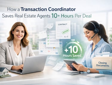 How a transaction Coordinator saves real estate agents 10+ hours per deal