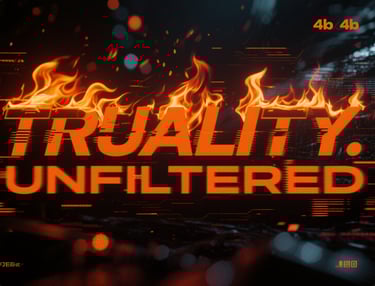 the name truality.unfiltered on fire