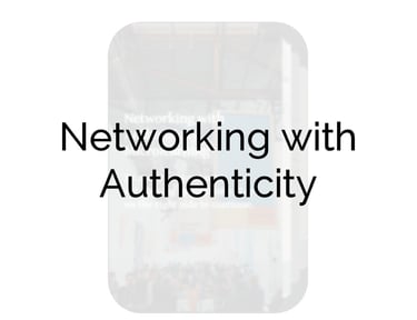 Networking with authenticity thumbnail