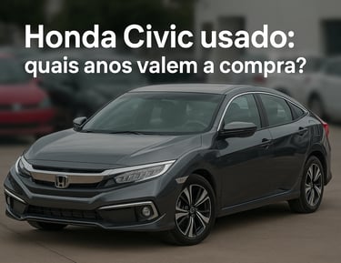 Honda Civic usado em pátio de seminovos – anos indicados, consumo e manutenção
