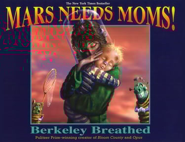 Mars Needs Moms! Berkeley Breathed Book