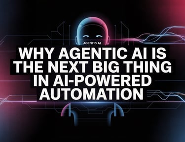 . "Futuristic blog thumbnail with bold white text 'Why Agentic AI Is the Next Big Thing in AI-Powered Automation' on a gradie