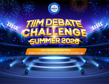 GIẢI ĐẤU HÙNG BIỆN TIẾNG ANH "TIIM DEBATE CHALLENGE SUMMER 2026"
