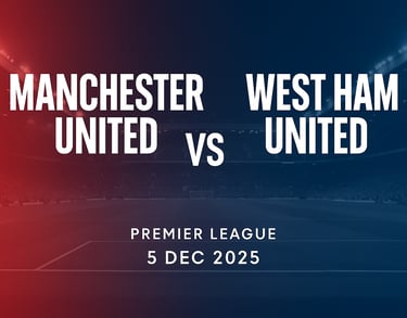 Man Utd vs West Ham 5/12/2025 prediction