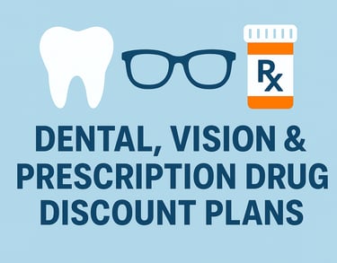Dental Discount Plans, Vision Discount plans, Prescription Drug Discount Plans