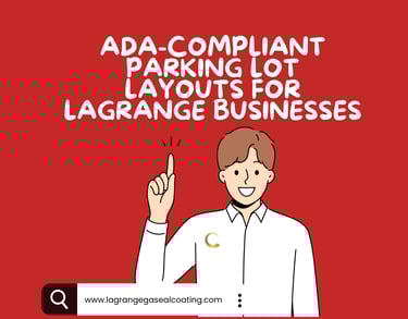 ADA-Compliant Parking Lot Layouts for LaGrange Businesses