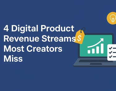 4 Digital Product Revenue Streams Most Creators Miss