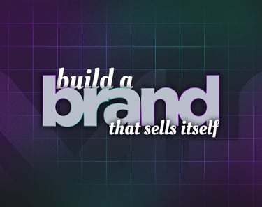 Build a Brand That SELLS Itself