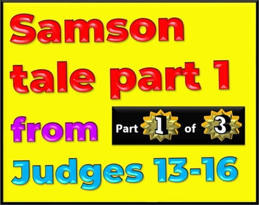 Samson part 1 of 3 from Judges 13 to 16, re-told by Debbie Dunn