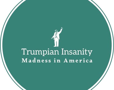 Trumpian Insanity