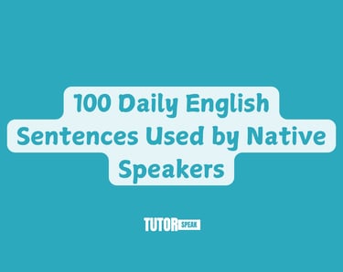 100 Daily English Sentences Used by Native Speakers