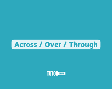 across-over-through