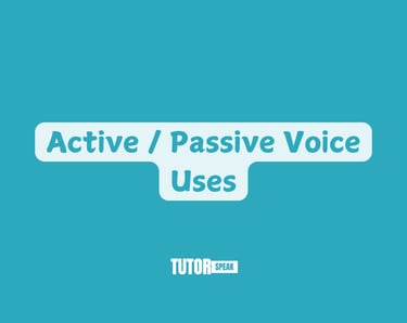 What Are Active / Passive Voice Uses?