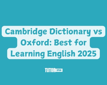 Cambridge Dictionary vs Oxford: Best for Learning English 2025
