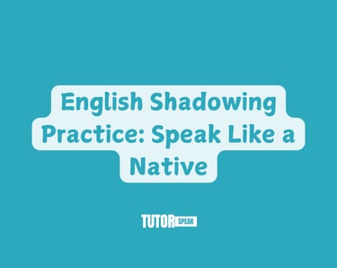 English Shadowing Practice: Speak Like a Native