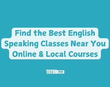 Find the Best English Speaking Classes Near You | Online & Local Courses