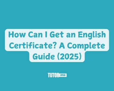 How Can I Get an English Certificate? A Complete Guide (2025)