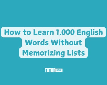 How to Learn 1,000 English Words Without Memorizing Lists