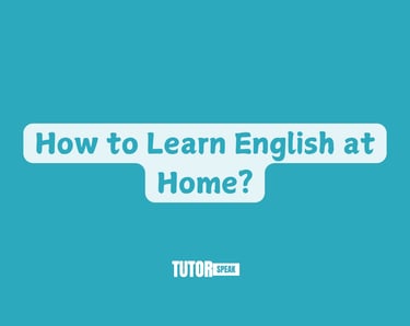 How to Learn English at Home?