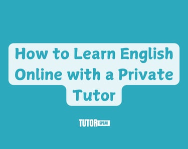 How to Learn English Online with a Private Tutor