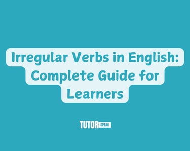 Irregular Verbs in English: Complete Guide for Learners