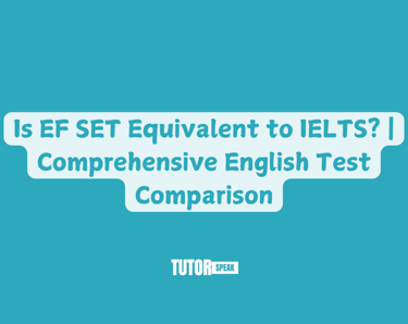 Is EF SET Equivalent to IELTS? | Comprehensive English Test Comparison