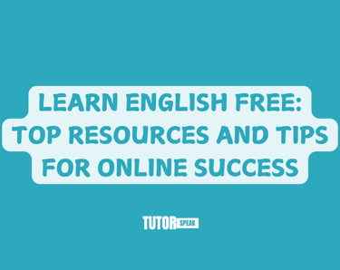 LEARN ENGLISH FREE: TOP RESOURCES AND TIPS FOR ONLINE SUCCESS